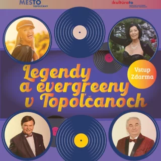 LEGENDY A EVERGREENY V TOPOĽČANOCH