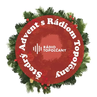 ŠTEDRÝ ADVENT S RÁDIOM TOPOĽČANY